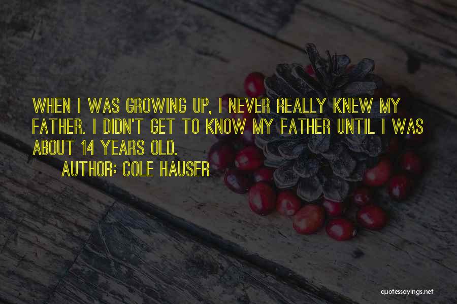 Growing Up Without A Father Quotes By Cole Hauser