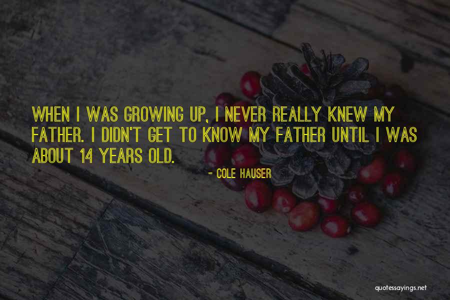 Growing Up Without A Father Quotes By Cole Hauser