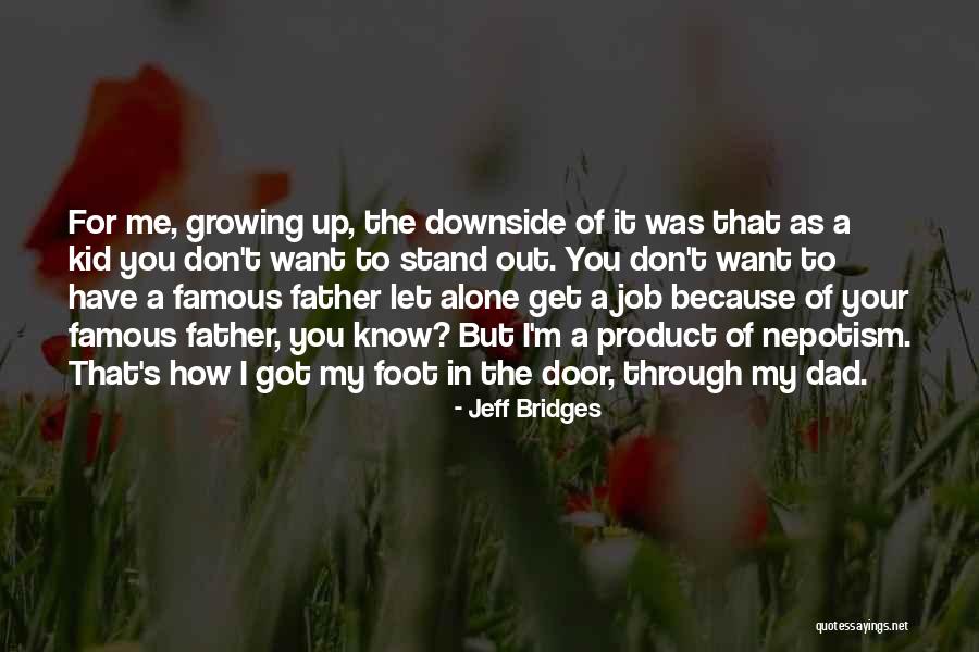 Growing Up Without A Father Quotes By Jeff Bridges