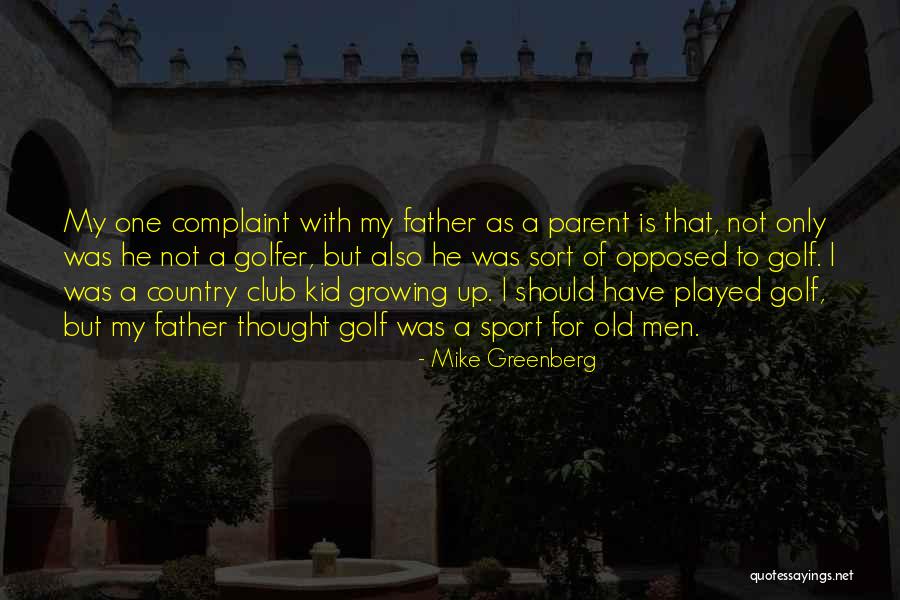 Growing Up Without A Father Quotes By Mike Greenberg