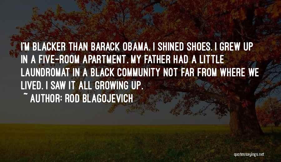 Growing Up Without A Father Quotes By Rod Blagojevich