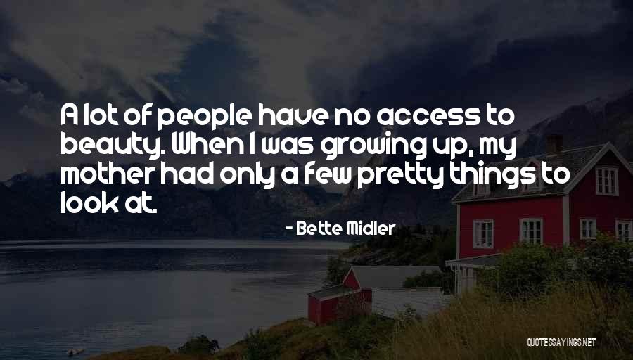 Growing Up Without A Mother Quotes By Bette Midler Growing Up Without A Mother Quotes By Bette Midler