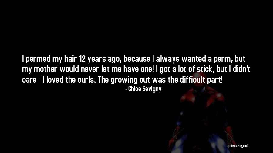 Growing Up Without A Mother Quotes By Chloe Sevigny Growing Up Without A Mother Quotes By Chloe Sevigny