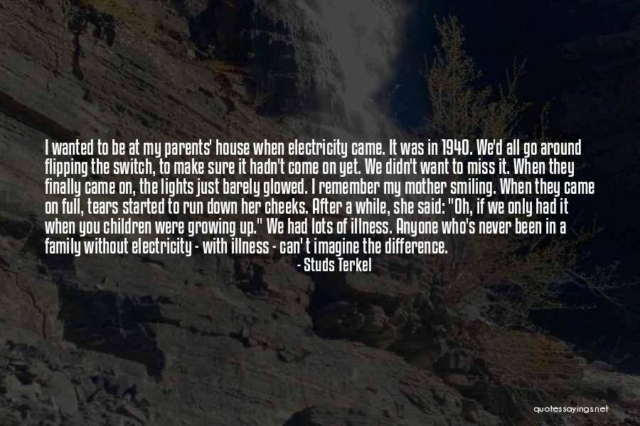 Growing Up Without A Mother Quotes By Studs Terkel Growing Up Without A Mother Quotes By Studs Terkel
