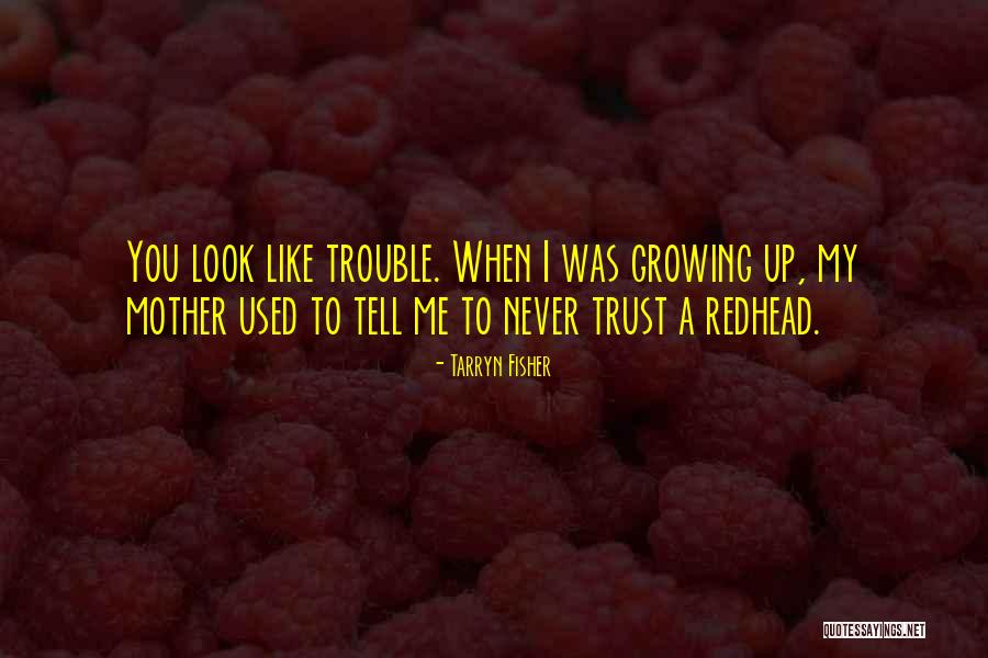 Growing Up Without A Mother Quotes By Tarryn Fisher Growing Up Without A Mother Quotes By Tarryn Fisher