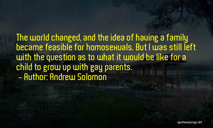 Growing Up Without Parents Quotes By Andrew Solomon