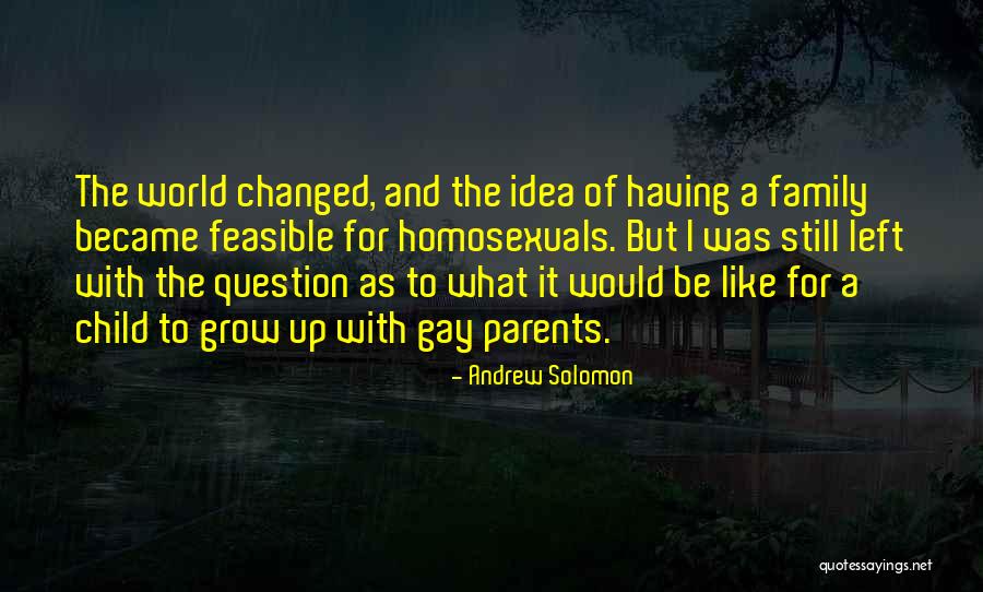 Growing Up Without Parents Quotes By Andrew Solomon