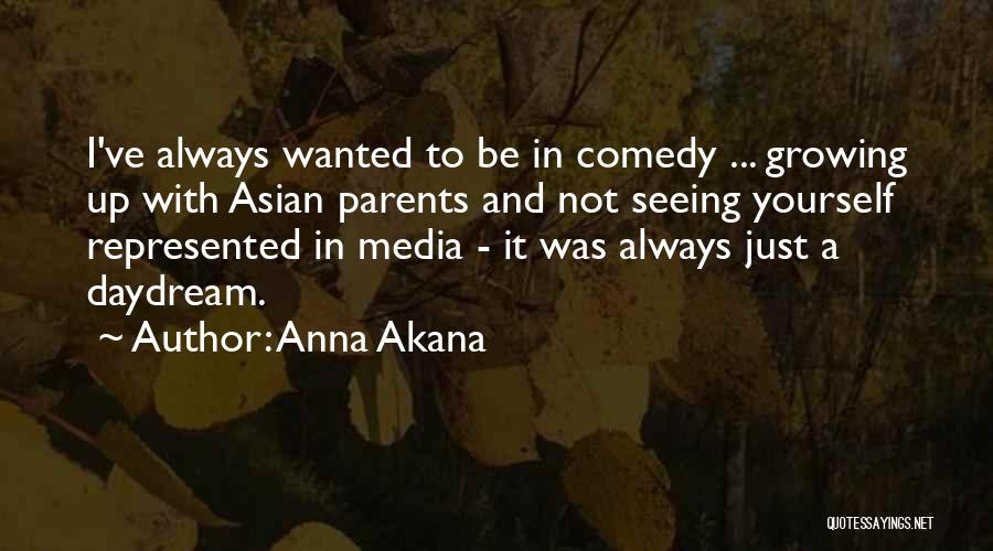 Growing Up Without Parents Quotes By Anna Akana