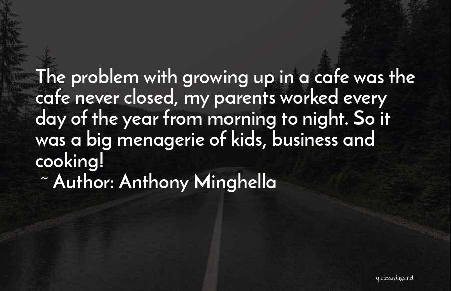 Growing Up Without Parents Quotes By Anthony Minghella