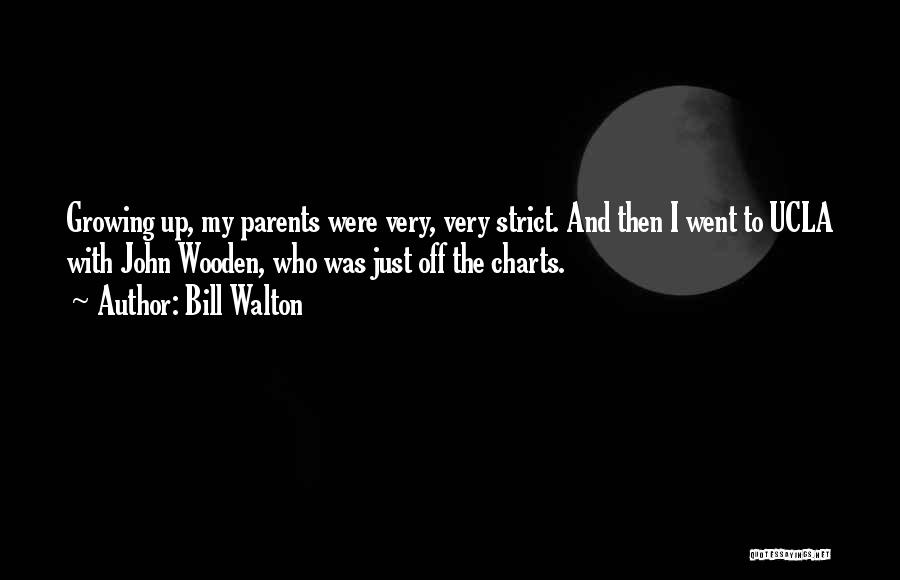 Growing Up Without Parents Quotes By Bill Walton