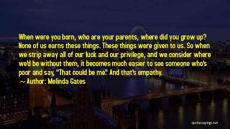 Growing Up Without Parents Quotes By Melinda Gates