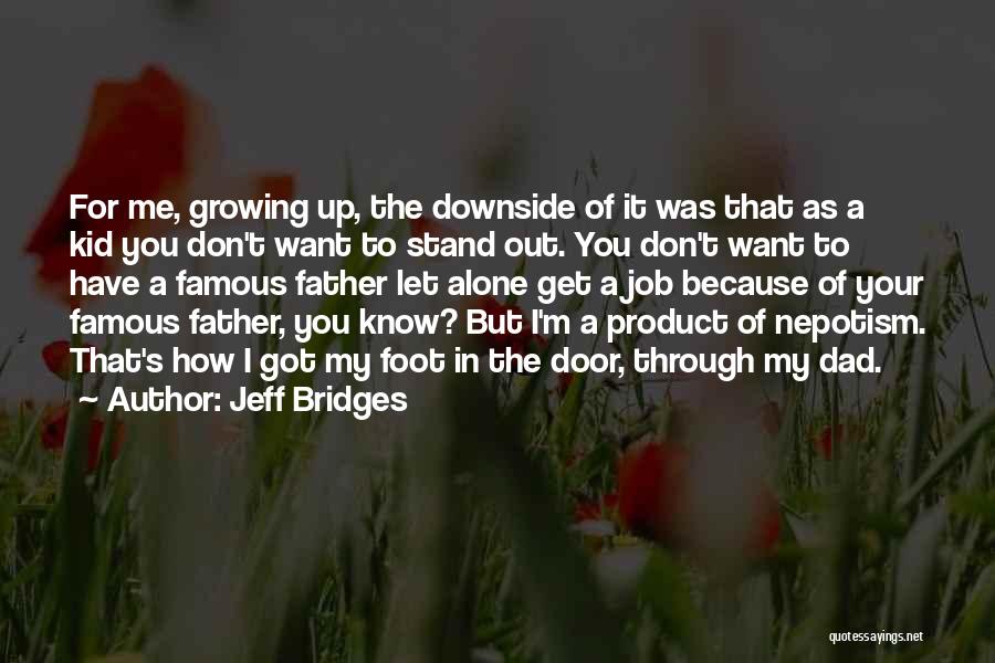 Growing Up Without Your Father Quotes By Jeff Bridges