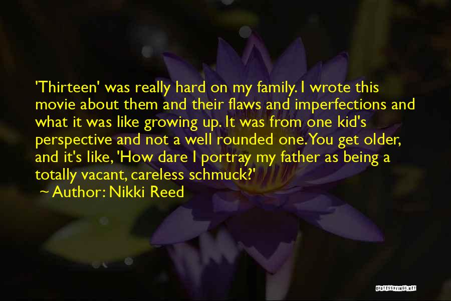 Growing Up Without Your Father Quotes By Nikki Reed