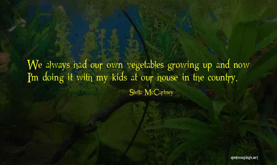 Growing Vegetables Quotes By Stella McCartney Growing Vegetables Quotes By Stella McCartney