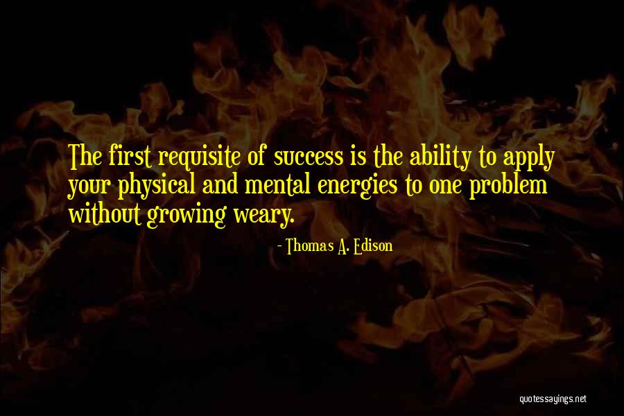 Growing Weary Quotes By Thomas A. Edison