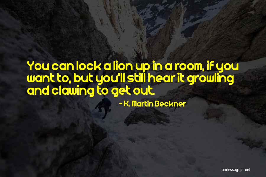Growling Lion Quotes By K. Martin Beckner Growling Lion Quotes By K. Martin Beckner