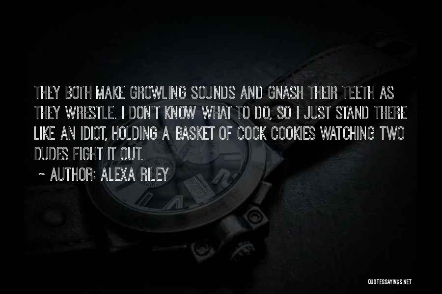 Growling Quotes By Alexa Riley