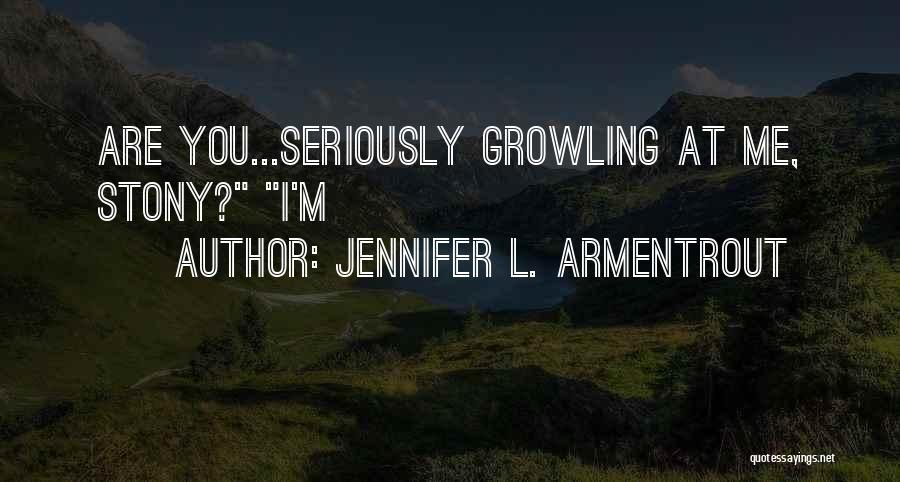 Growling Quotes By Jennifer L. Armentrout