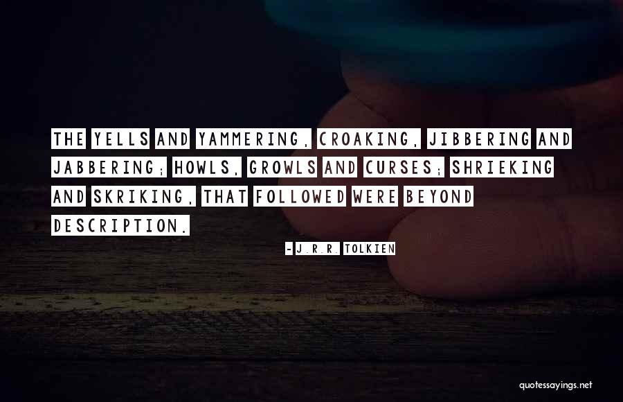 Growls And Howls Quotes By J.R.R. Tolkien Growls And Howls Quotes By J.R.R. Tolkien