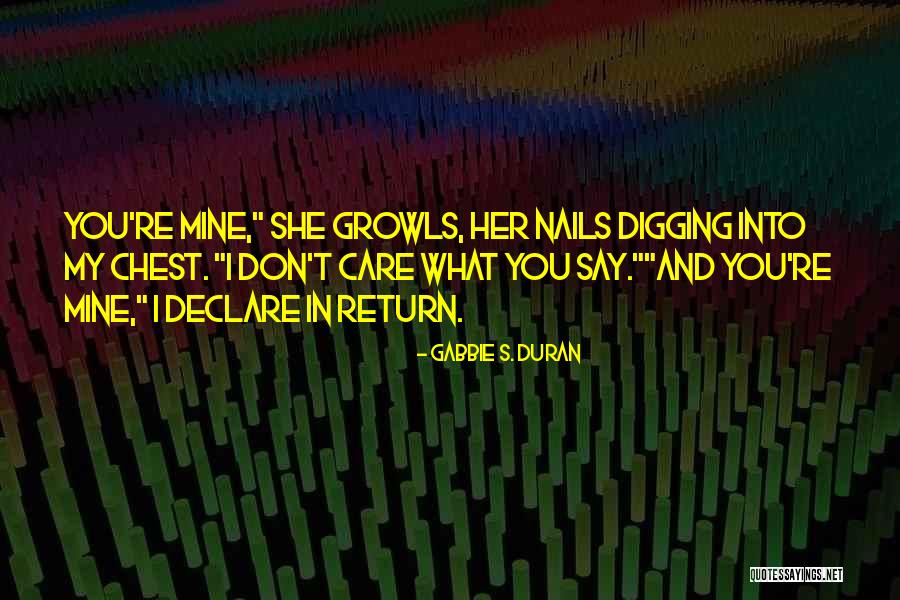 Growls Quotes By Gabbie S. Duran Growls Quotes By Gabbie S. Duran