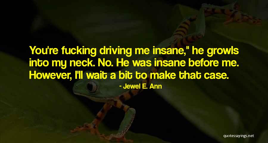 Growls Quotes By Jewel E. Ann Growls Quotes By Jewel E. Ann