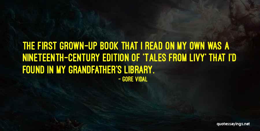 Grown Book Quotes By Gore Vidal Grown Book Quotes By Gore Vidal