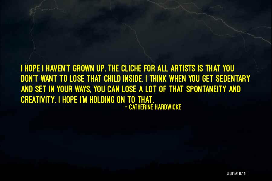 Grown Child Quotes By Catherine Hardwicke Grown Child Quotes By Catherine Hardwicke