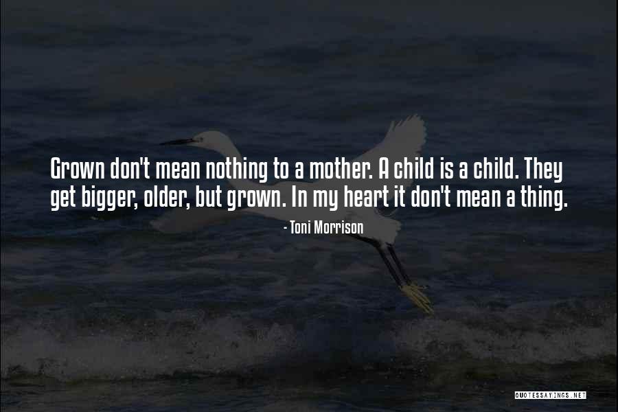 Grown Child Quotes By Toni Morrison Grown Child Quotes By Toni Morrison
