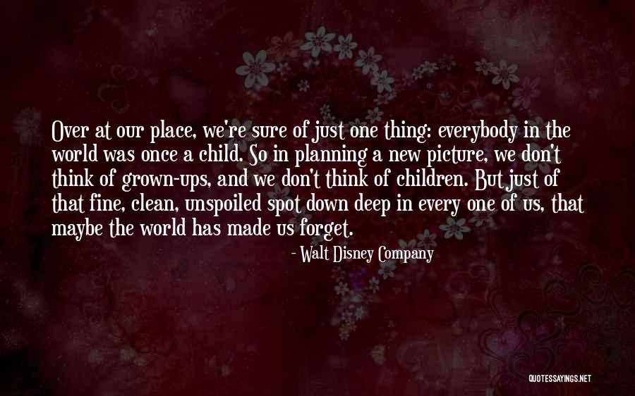 Grown Child Quotes By Walt Disney Company Grown Child Quotes By Walt Disney Company