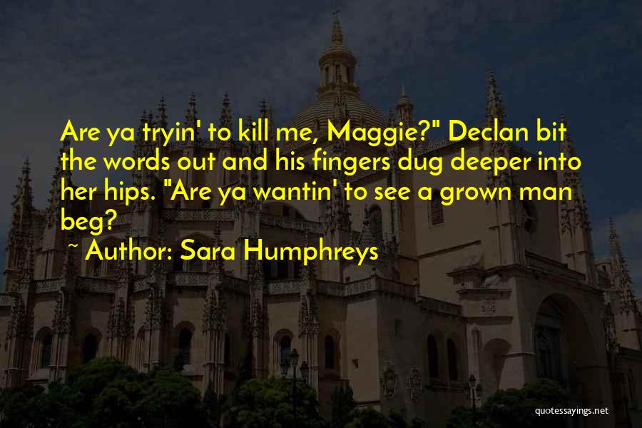 Grown Into A Man Quotes By Sara Humphreys