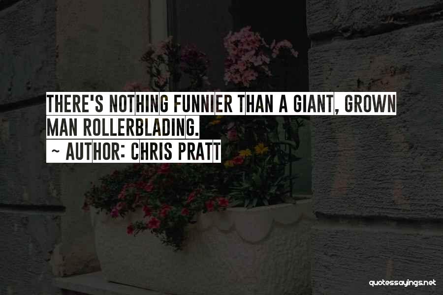 Grown Man Quotes By Chris Pratt