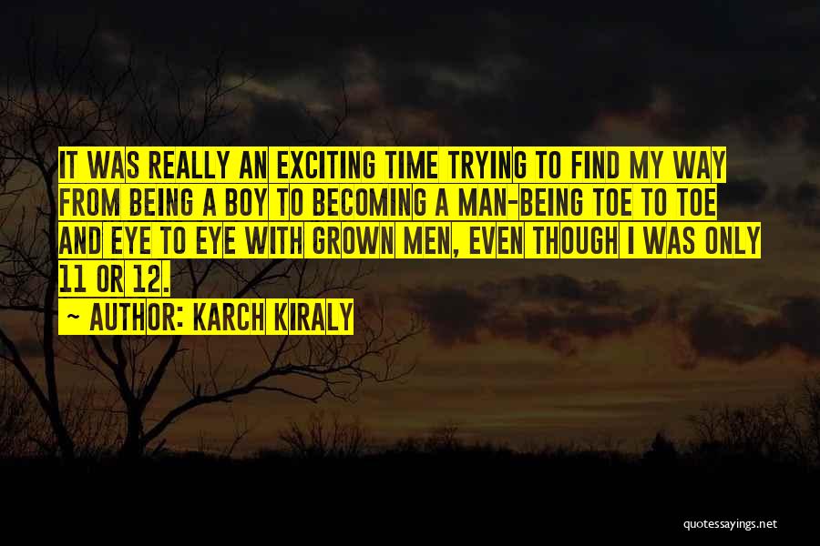 Grown Man Quotes By Karch Kiraly
