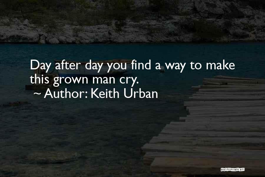 Grown Man Quotes By Keith Urban