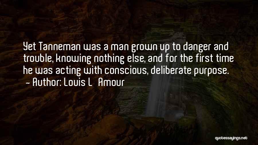 Grown Man Quotes By Louis L'Amour