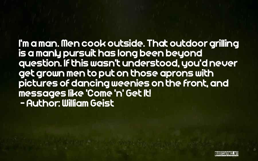 Grown Man Quotes By William Geist