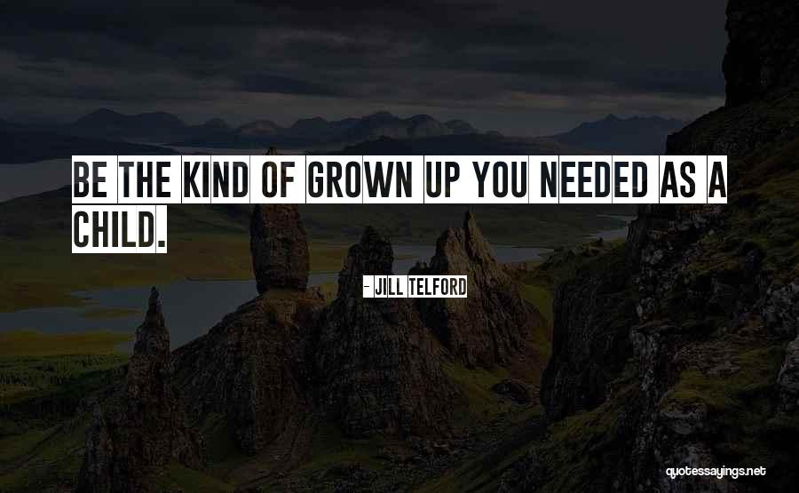 Grown Quotes By Jill Telford Grown Quotes By Jill Telford
