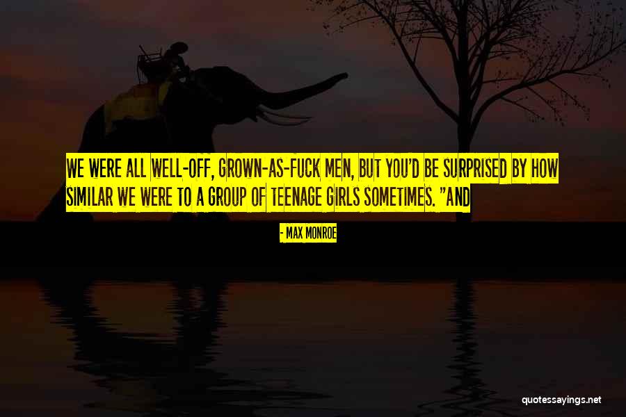Grown Quotes By Max Monroe Grown Quotes By Max Monroe