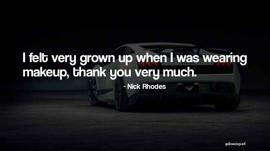 Grown Quotes By Nick Rhodes Grown Quotes By Nick Rhodes