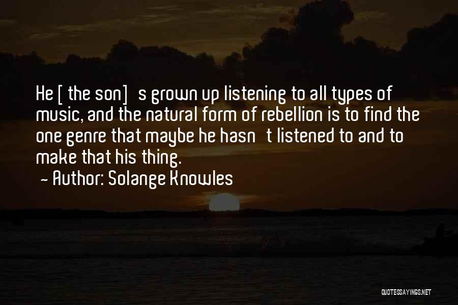 Grown Son Quotes By Solange Knowles