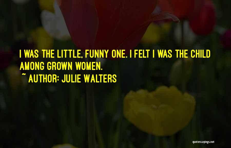 Grown Up 2 Funny Quotes By Julie Walters