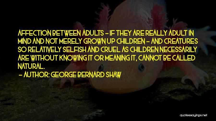 Grown Up 2 Quotes By George Bernard Shaw