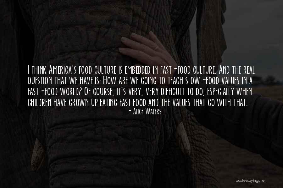 Grown Up Children Quotes By Alice Waters Grown Up Children Quotes By Alice Waters