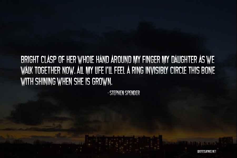 Grown Up Daughter Quotes By Stephen Spender