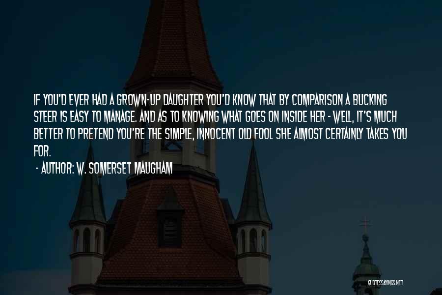 Grown Up Daughter Quotes By W. Somerset Maugham