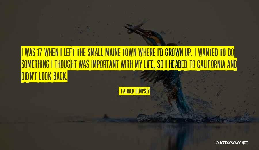 Grown-up Life Quotes By Patrick Dempsey Grown-up Life Quotes By Patrick Dempsey