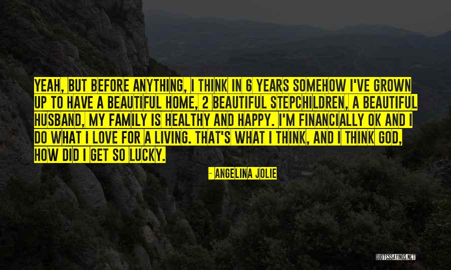 Grown Up Love Quotes By Angelina Jolie