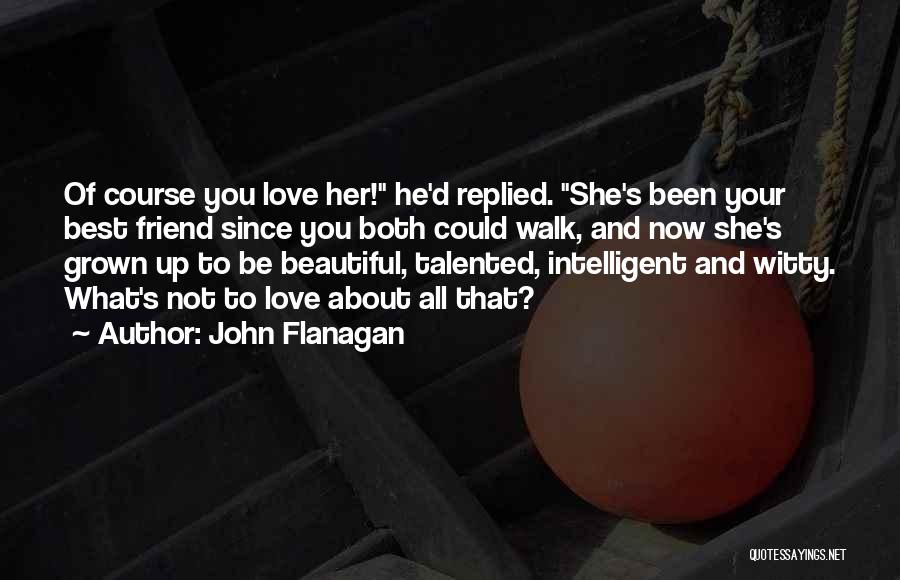 Grown Up Love Quotes By John Flanagan