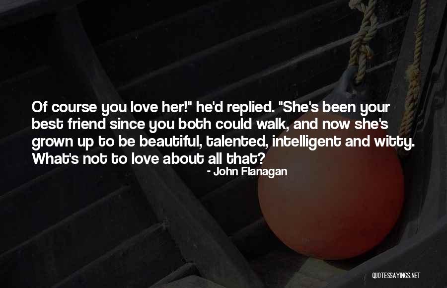 Grown Up Love Quotes By John Flanagan