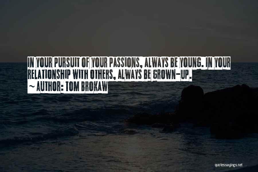 Grown Up Relationships Quotes By Tom Brokaw