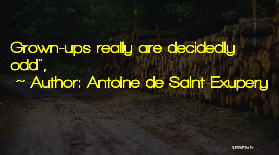 Grown Ups 2 Quotes By Antoine De Saint-Exupery